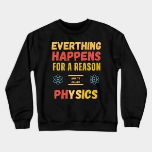 Physics ' Everything Happens for a Reason Crewneck Sweatshirt